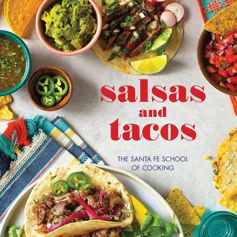 Salsas and Tacos: the Santa Fe School of Cooking - Cookbook